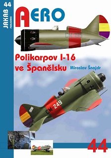 Publ. AERO - Polikarpov I-16 in Spain (Czech text)